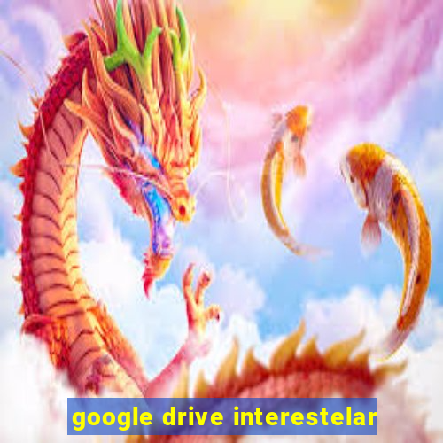 google drive interestelar